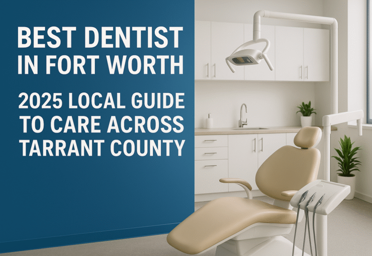 Best dentist in Fort Worth — a calm, modern treatment room for our 2025 local guide to dental care across Tarrant County, from family and cosmetic dentistry to implants and emergency visits.